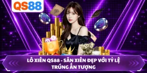 Lô Xiên QS88 - Săn Xiên Đẹp Với Tỷ Lệ Trúng Ấn Tượng