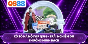 Xổ Số Hà Nội Vip QS88 - Trải Nghiệm Dự Thưởng Minh Bạch  