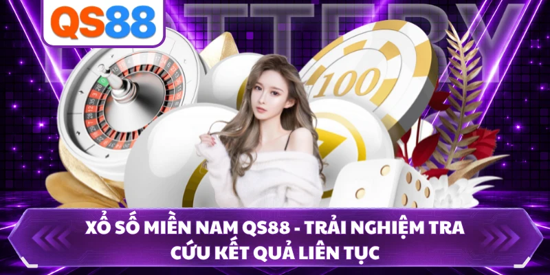 Xổ Số Miền Nam QS88 - Trải Nghiệm Tra Cứu Kết Quả Liên Tục