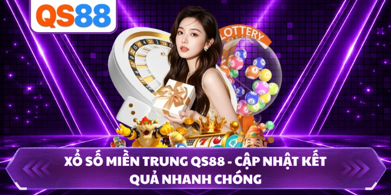 Xổ Số Miền Trung QS88 - Cập Nhật Kết Quả Nhanh Chóng